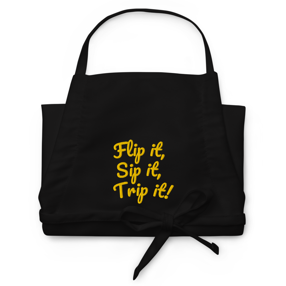 Flip It, Sip It, Trip It! Black Embroidered Apron
