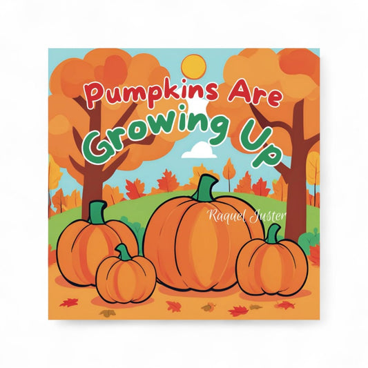 Book cover of 'Pumpkins Are Growing Up' with pumpkins and autumn trees.

