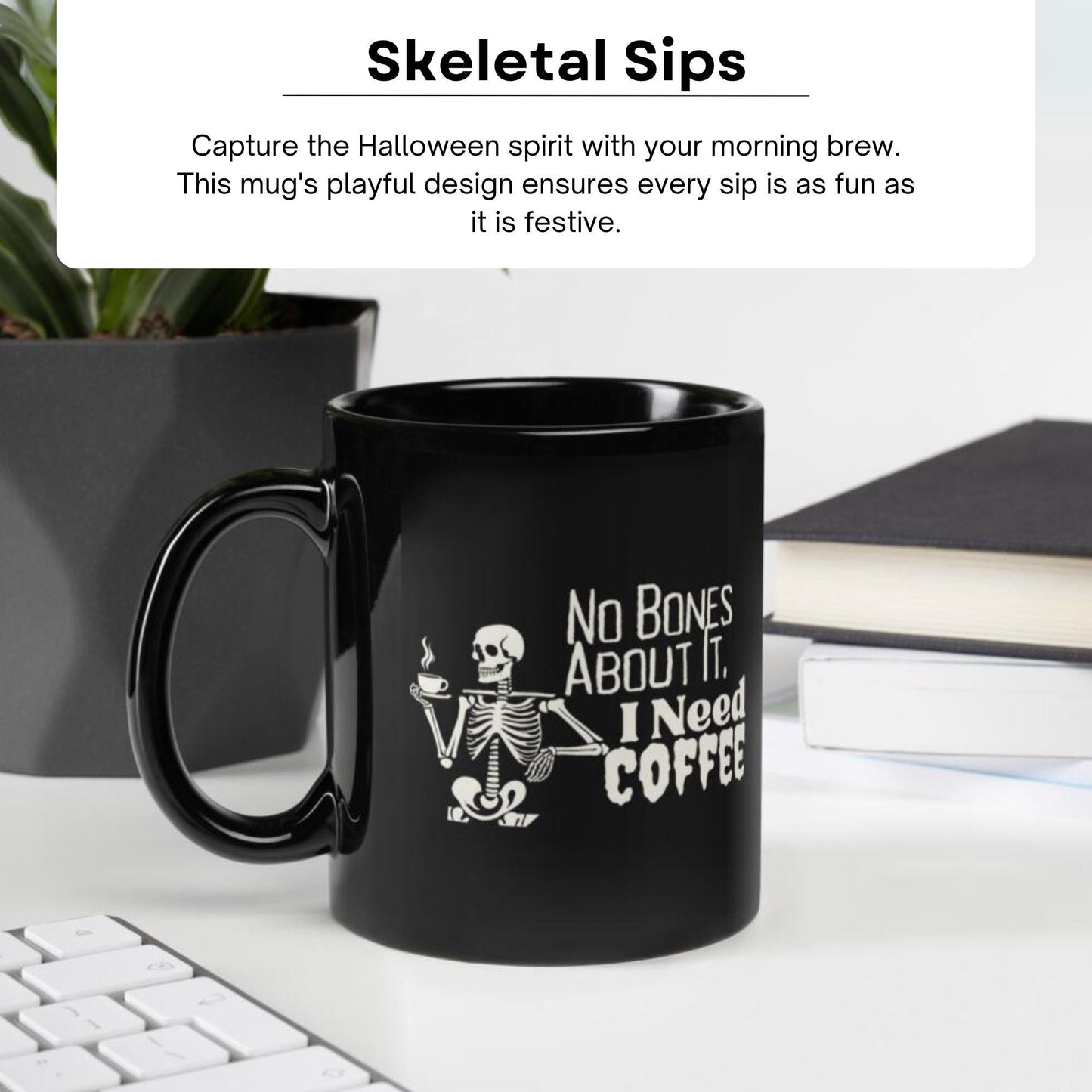 No Bones About It, I Need Coffee Skeleton Mug - Humorous Halloween Gift for Coffee Lovers